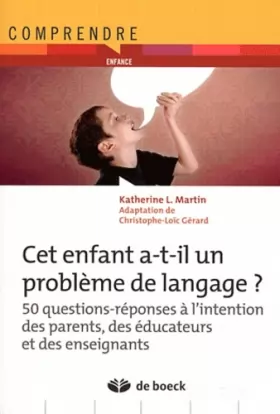 Couverture du produit · Cet enfant a-t-il un problème de langage ?: 50 questions-réponses à l'intention des parents, des éducateurs et des enseignants