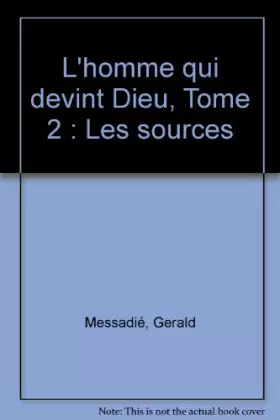 Couverture du produit · L'homme qui devint Dieu, Tome 2 : Les sources