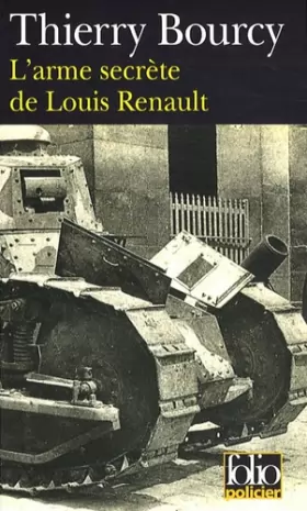 Couverture du produit · L'arme secrète de Louis Renault: Une enquête de Célestin Louise, flic et soldat dans  la guerre de 14-18