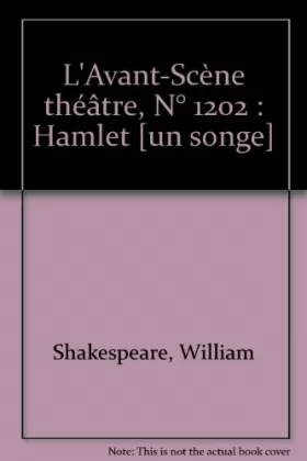 Couverture du produit · L'Avant-Scène Théâtre n° 1202  Hamlet [un songe]