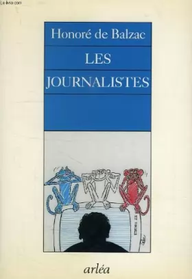 Couverture du produit · Les journalistes. suivi Des salons littéraires : Monographie de la presse parisienne