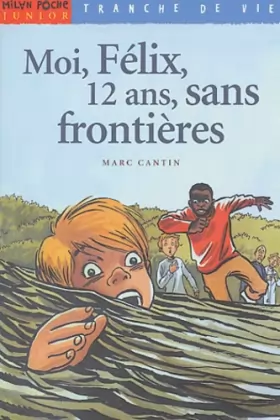 Couverture du produit · Moi, Félix, 12 ans, sans frontières, tome 3