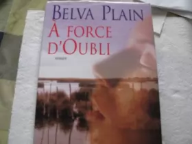 Couverture du produit · À force d'oubli [Relié] by Plain, Belva, Satz, Rebecca