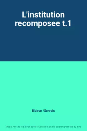 Couverture du produit · L'institution recomposee t.1