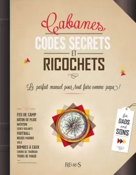 Couverture du produit · Cabanes, codes secrets et ricochets : Le parfait manuel pour tout faire comme papa !