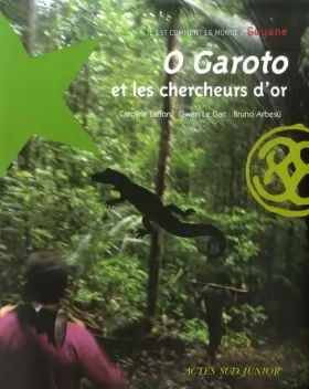 Couverture du produit · O Garoto et les chercheurs d'or : Guyane