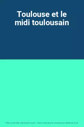 Couverture du produit · Toulouse et le midi toulousain