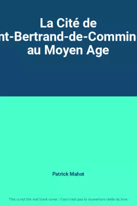 Couverture du produit · La Cité de Saint-Bertrand-de-Comminges au Moyen Age