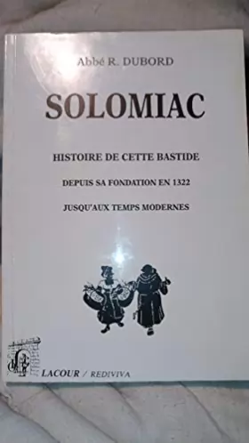 Couverture du produit · SOLOMIAC - Histoire de cette bastide depuis sa fondation en 1322 jusqu'aux temps modernes - Abbé R. DUBORD