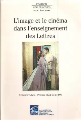 Couverture du produit · L'image et le cinéma dans l'enseignement des lettres (Université d'été Poitiers 1999)