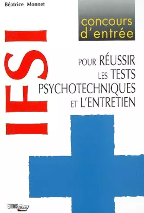 Couverture du produit · Concours d'entrée I.F.S.I. : Pour réussir les tests psychologiques et l'entretien
