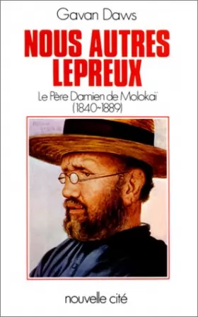 Couverture du produit · Nous autres lépreux : Le père Damien de Molokaï, 1840-1889