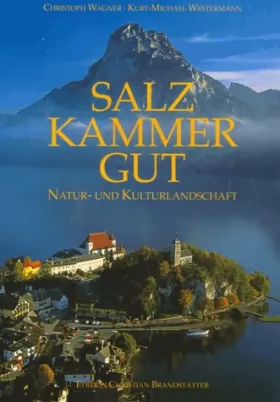 Couverture du produit · Salzkammergut. Natur- und Kulturlandschaft - Wagner Christoph und Kurt-Michael Westermann