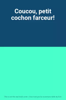 Couverture du produit · Coucou, petit cochon farceur!