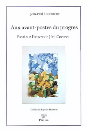 Couverture du produit · Aux avant-postes du progrès : Essai sur l'oeuvre de J-M Coetzee
