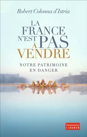 Couverture du produit · La France n'est pas à vendre: Notre patrimoine en danger