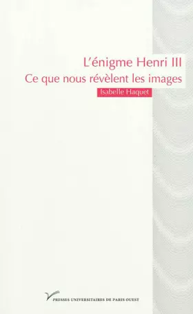 Couverture du produit · L'énigme Henri III : Ce que nous révèlent les images