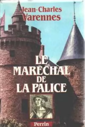 Couverture du produit · Le Maréchal de la Palice ou le dernier des chevaliers français