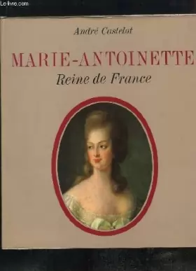 Couverture du produit · Marie-Antoinette Reine de France