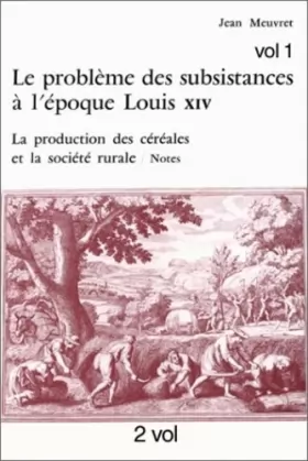 Couverture du produit · Le problème des subsistances à l'époque de Louis XIV, tome 2. La production des céréales et la société rurale
