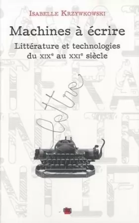 Couverture du produit · Machines à écrire: Littérature et technologies du XIXe au XXIe siècle