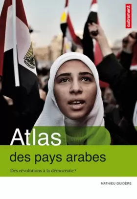 Couverture du produit · Atlas des pays arabes : Des révolutions à la démocratie ?