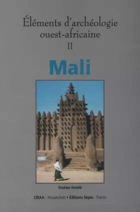 Couverture du produit · Eléments d'archéologie ouest-africaine, Mali