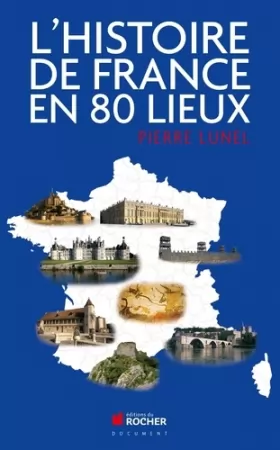 Couverture du produit · L'histoire de France en 80 lieux