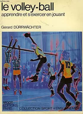 Couverture du produit · LE VOLLEY-BALL. Apprendre à s'exercer en jouant