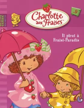 Couverture du produit · Charlotte aux Fraises, Tome 9 : Il pleut à Fraisi-Paradis