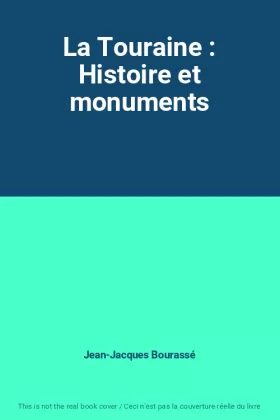 Couverture du produit · La Touraine : Histoire et monuments