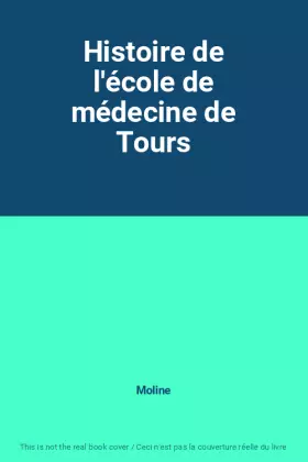Couverture du produit · Histoire de l'école de médecine de Tours