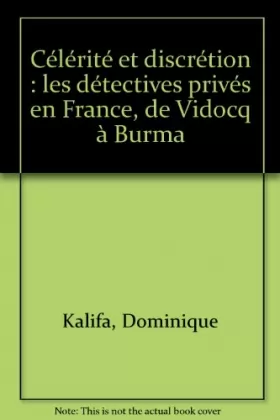 Couverture du produit · Célérité et discrétion : les détectives privés en France, de Vidocq à Burma