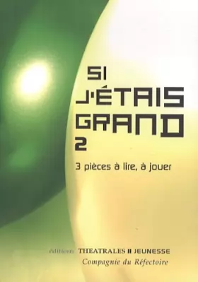 Couverture du produit · SI J'ETAIS GRAND 2: 3 PIECES A LIRE A JOUER (2)