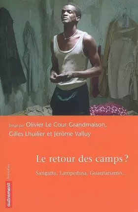Couverture du produit · Le retour des camps ? : Sangatte, Lampedusa, Guantanamo...