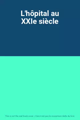 Couverture du produit · L'hôpital au XXIe siècle
