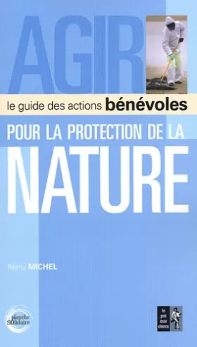 Couverture du produit · Agir pour la protection de la nature : Le guide des actions bénévoles