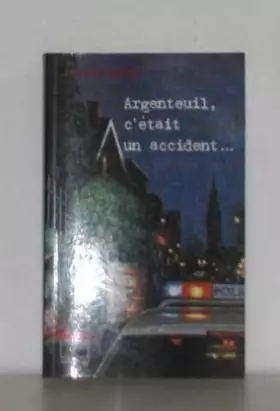Couverture du produit · Argenteuil, c'était un accident.: ..