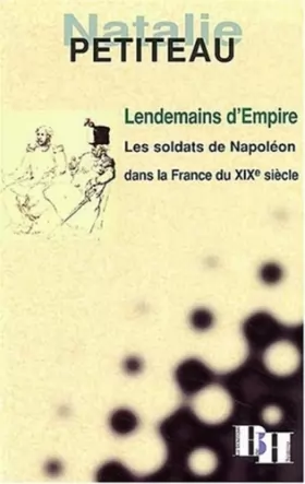 Couverture du produit · Lendemains d'Empire.Les soldats de Napoléon dans la France du XIXe siècle
