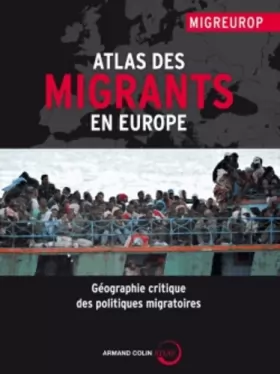 Couverture du produit · Atlas des migrants en Europe: Géographie critique des politiques migratoires