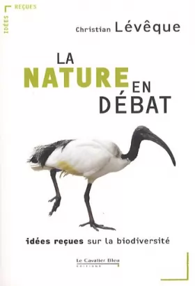 Couverture du produit · La Nature en débat : Idées reçues sur la biodiversité