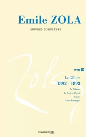 Couverture du produit · Oeuvres complètes d'Emile Zola, tome 15: La clôture (1892-1893)