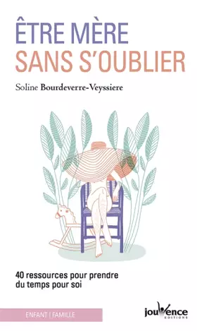 Couverture du produit · Etre mère sans s'oublier : 40 ressources pour prendre du temps pour soi