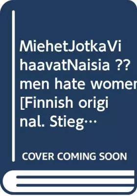 Couverture du produit · MiehetJotkaVihaavatNaisia ??men hate women [Finnish original. Stieg Larsson book](Chinese Edition)