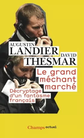 Couverture du produit · Le Grand Méchant Marché : Décryptage d'un fantasme français