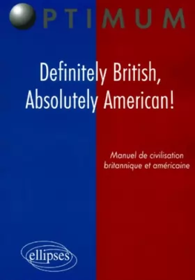 Couverture du produit · Definitely British, Absolutely American! - Manuel de civilisation britannique et américaine