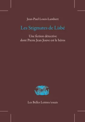 Couverture du produit · Les Stigmates de Lisbé: Une fiction détective dont Pierre Jean Jouve est le héros