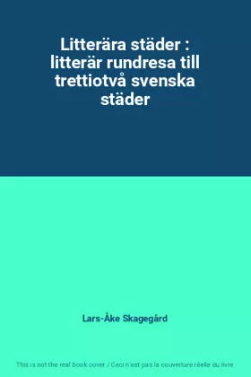 Couverture du produit · Litterära städer : litterär rundresa till trettiotvå svenska städer