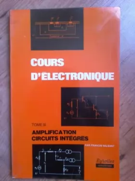 Couverture du produit · Cours d electronique Tome 3 III Amplification circuits integres