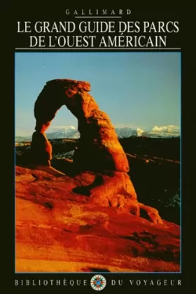 Couverture du produit · Le Grand Guide des parcs nationaux de l'Ouest américain 1999